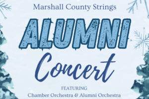 Winter scene with Marshall County Strings Alumni Concert written in blue. Featuring the chamber orchestra and alumni orchestra on Sunday, December 15, 2024, at 3:00pm, in the John Marshall High School Center for Performing Arts.