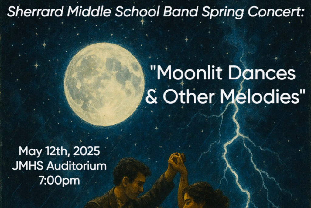 The Sherrard Middle School Bands will present their spring concert, “Moonlit Dances & Other Melodies” on Monday, May 12, 2025, at 7:00 pm in the John Marshall High Center for Performing Arts. The show will feature the SMS Concert Bands, Rams of Steel and 5th grade bands from Center McMechen, Glen Dale, Hilltop and Sand Hill elementary schools.